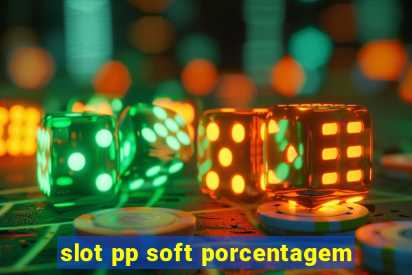 slot pp soft porcentagem